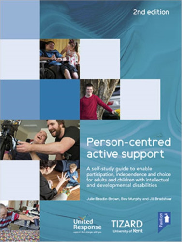 Person-Centred Active Support Guide (2Nd Edition): A Self-Study Resource To Enable Participation, Independence And Choice For Adults And Children With Intellectual And Developmental Disabilities