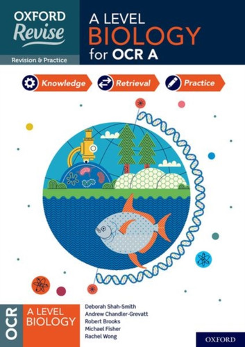 Oxford Revise: A Level Biology For Ocr A Revision And Exam Practice: 4* Winner Teach Secondary 2021 Awards: With All You Need To Know For Your 2022 Assessments