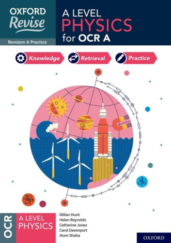 Oxford Revise: A Level Physics For Ocr A Revision And Exam Practice: 4* Winner Teach Secondary 2021 Awards: With All You Need To Know For Your 2022 Assessments