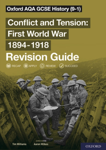 Oxford Aqa Gcse History: Conflict And Tension First World War 1894-1918 Revision Guide (9-1): With All You Need To Know For Your 2022 Assessments