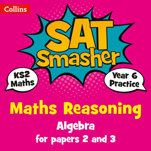 Year 6 Maths Reasoning - Algebra For Papers 2 And 3: For The 2020 Tests