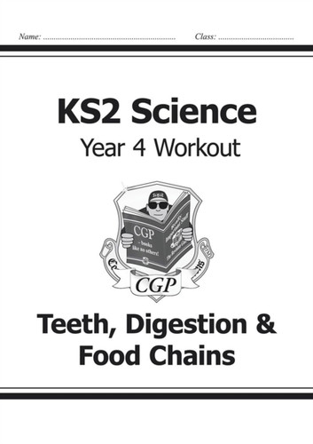 Ks2 Science Year Four Workout: Teeth, Digestion & Food Chains