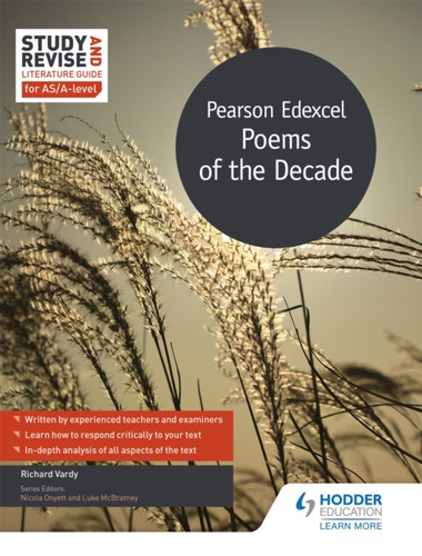 Study And Revise Literature Guide For As/A-Level: Pearson Edexcel Poems Of The Decade Study And Revise Literature Guide For As/A-Level: Pearson Edexcel Poems Of The Decade