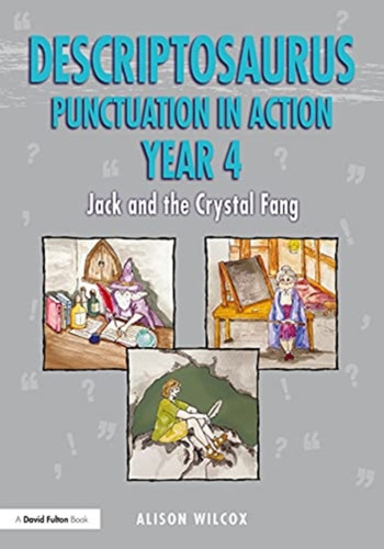 Descriptosaurus Punctuation In Action Years 4-6: Jack And The Crystal Fang