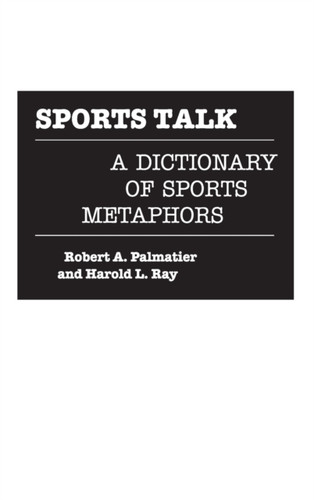 Sports Talk: A Dictionary of Sports Metaphors