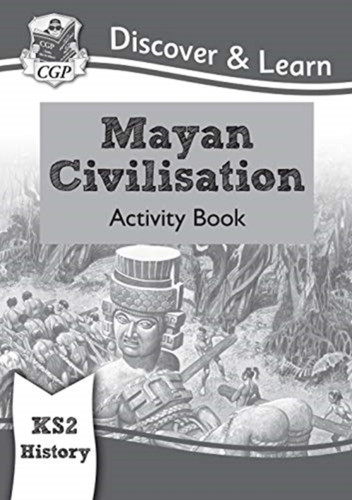 Ks2 Discover & Learn: History - Mayan Civilisation Activity Book