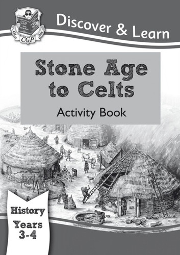 Ks2 Discover & Learn: History - Stone Age To Celts Activity Book, Year 3 & 4