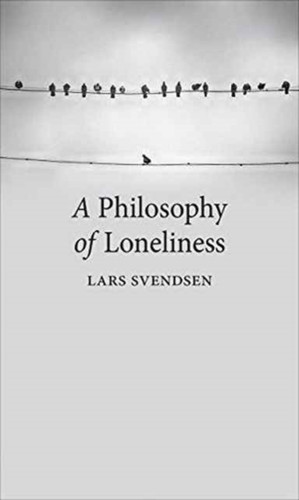 A Philosophy Of Loneliness