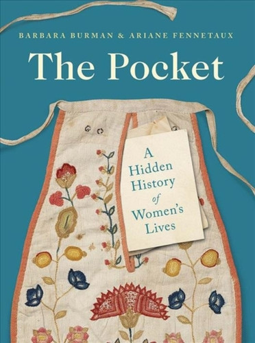 The Pocket: A Hidden History Of Women'S Lives, 1660-1900