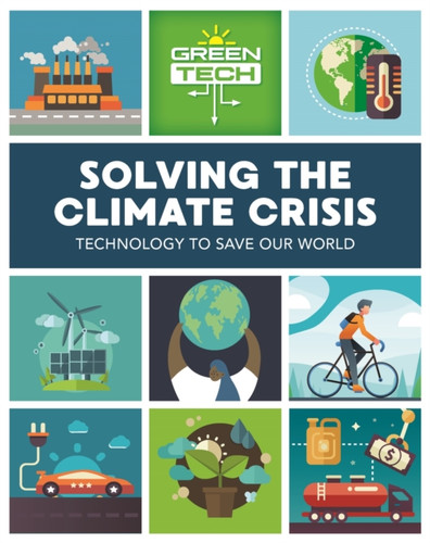 Green Tech: Solving The Climate Crisis - 9781526314994