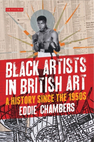Black Artists In British Art: A History Since The 1950S