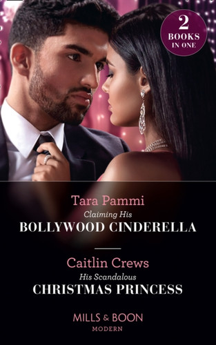 Claiming His Bollywood Cinderella / His Scandalous Christmas Princess: Claiming His Bollywood Cinderella (Born Into Bollywood) / His Scandalous Christmas Princess (Born Into Bollywood)