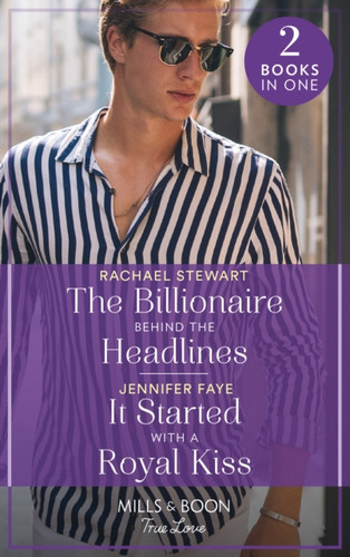The Billionaire Behind The Headlines / It Started With A Royal Kiss: The Billionaire Behind The Headlines (Claiming The Ferrington Empire) / It Started With A Royal Kiss (Greek Paradise Escape)
