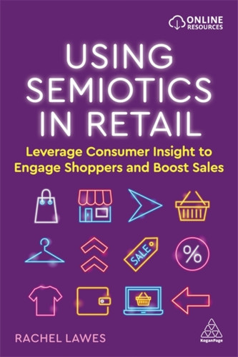 Using Semiotics In Retail: Leverage Consumer Insight To Engage Shoppers And Boost Sales