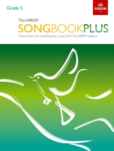 The ABRSM Songbook Plus, Grade 5: More classic and contemporary songs from the ABRSM syllabus
