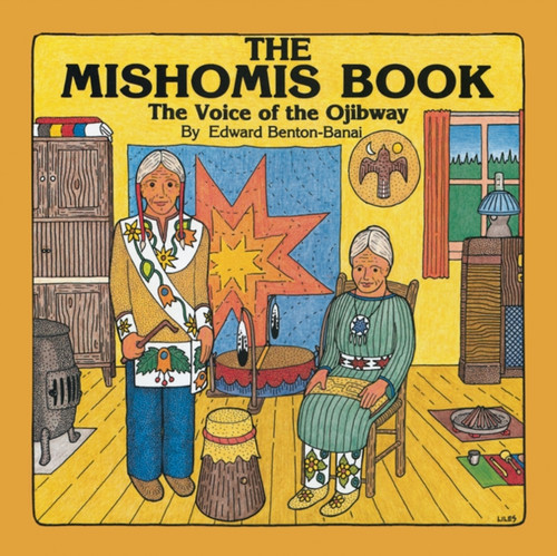 The Mishomis Book: The Voice Of The Ojibway