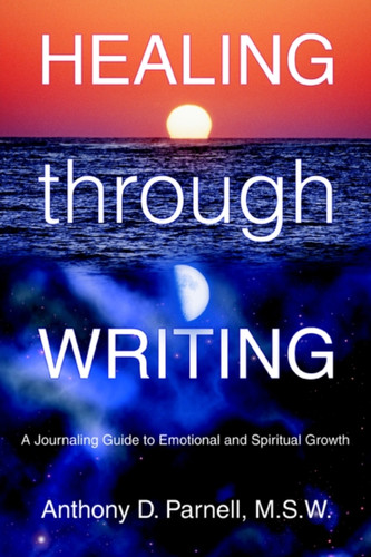 Healing through Writing: A Journaling Guide to Emotional and Spiritual Growth