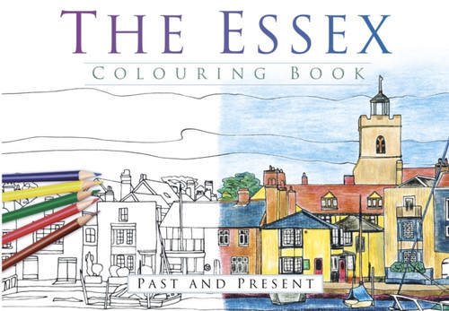The Essex Colouring Book: Past And Present