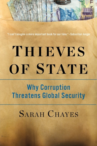 Thieves Of State: Why Corruption Threatens Global Security