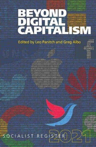 Beyond Digital Capitalism: New Ways Of Living Socialist Register