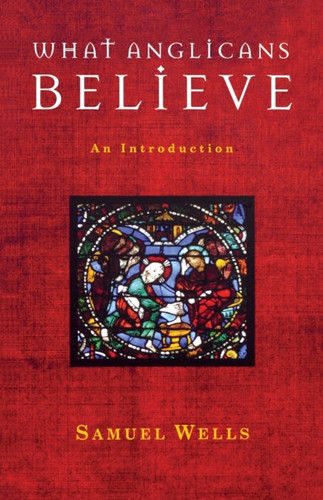 What Anglicans Believe: An Introduction