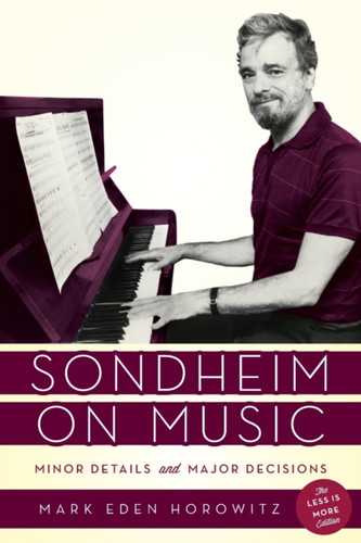 Sondheim On Music: Minor Details And Major Decisions