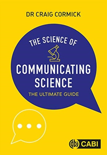 The Science Of Communicating Science: The Ultimate Guide