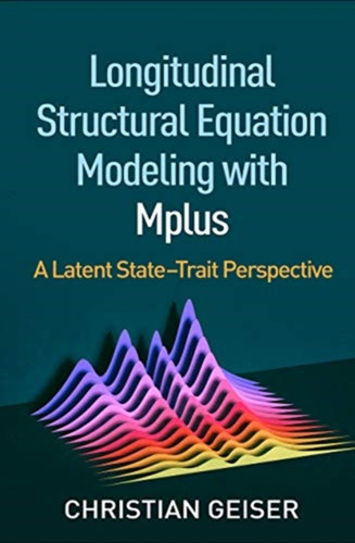 Longitudinal Structural Equation Modeling With Mplus: A Latent State-Trait Perspective