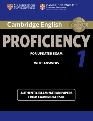 Cambridge English Proficiency 1 For Updated Exam Student'S Book With Answers: Authentic Examination Papers From Cambridge Esol