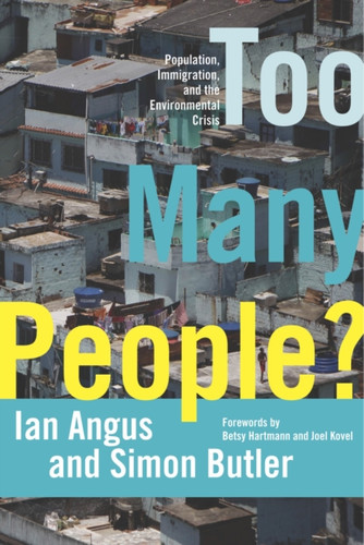 Too Many People?: Population, Immigration, And The Environmental Crisis