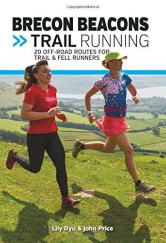 Brecon Beacons Trail Running: 20 off-road routes for trail and fell runners