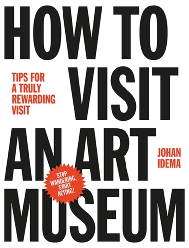 How To Visit An Art Museum: Tips For A Truly Rewarding Visit