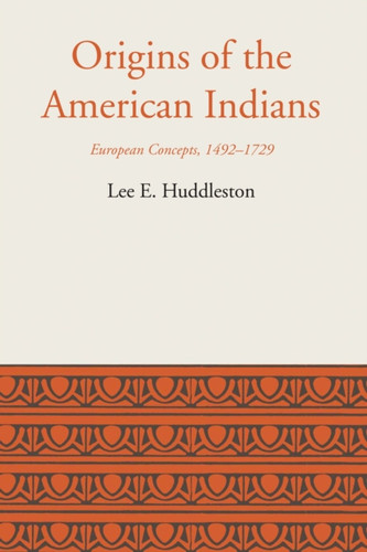 Origins Of The American Indians: European Concepts, 1492-1729