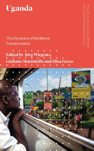 Uganda: The Dynamics Of Neoliberal Transformation