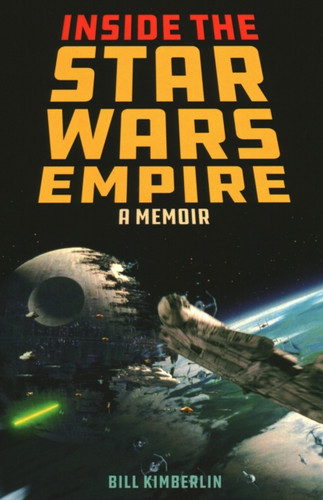 Inside The Star Wars Empire: A Memoir - 9781493049462