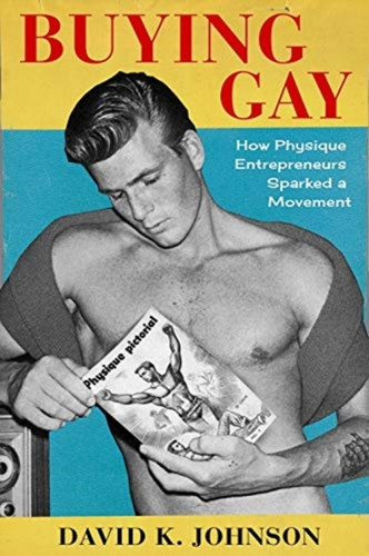 Buying Gay: How Physique Entrepreneurs Sparked A Movement