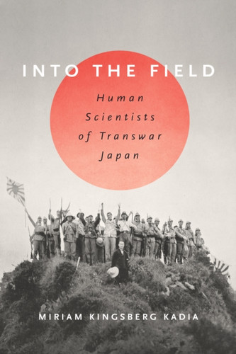 Into The Field: Human Scientists Of Transwar Japan