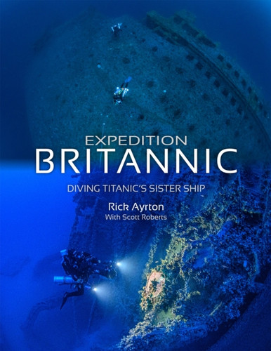 Expedition Britannic: Diving Titanic'S Sister Ship