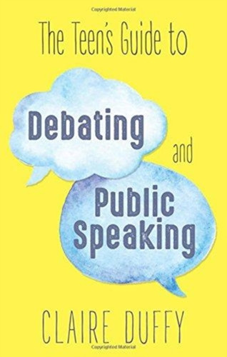 The Teen'S Guide To Debating And Public Speaking