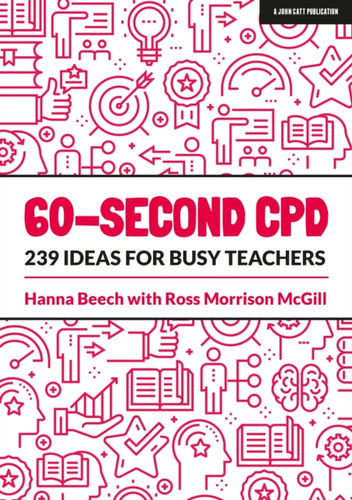 60-Second Cpd: 239 Ideas For Busy Teachers