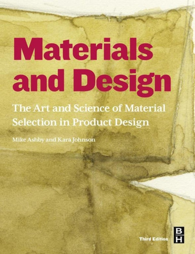 Materials And Design: The Art And Science Of Material Selection In Product Design