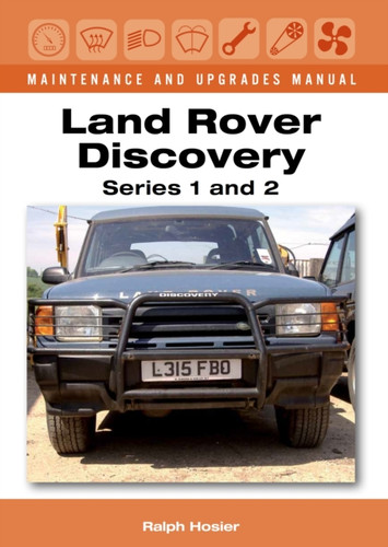 Land Rover Discovery Maintenance And Upgrades Manual, Series 1 And 2