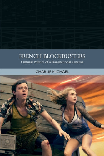 French Blockbusters: Cultural Politics Of A Transnational Cinema