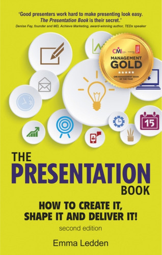 The Presentation Book: How To Create It, Shape It And Deliver It! Improve Your Presentation Skills Now