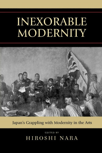 Inexorable Modernity: Japan'S Grappling With Modernity In The Arts