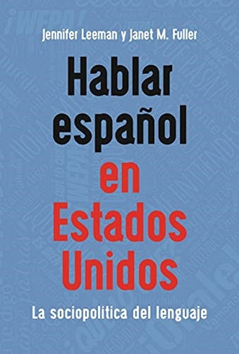 Hablar Espanol En Estados Unidos: La Sociopolitica Del Lenguaje
