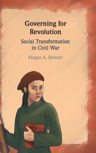 Governing For Revolution: Social Transformation In Civil War - 9781108843645