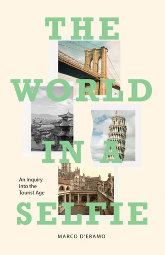 The World In A Selfie: An Inquiry Into The Tourist Age