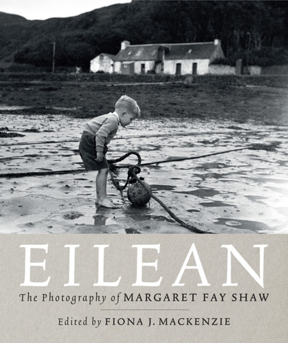 Eilean: The Island Photography Of Margaret Fay Shaw