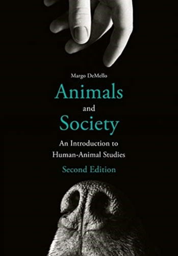 Animals And Society: An Introduction To Human-Animal Studies - 9780231194853